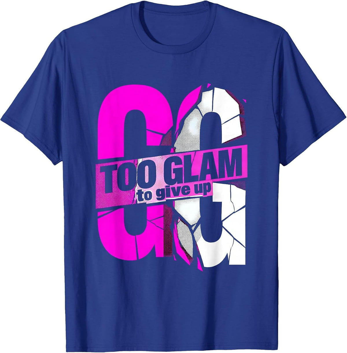 Men's Too Glam To Give Up Gigi Statement Design T-Shirt - Royal Blue