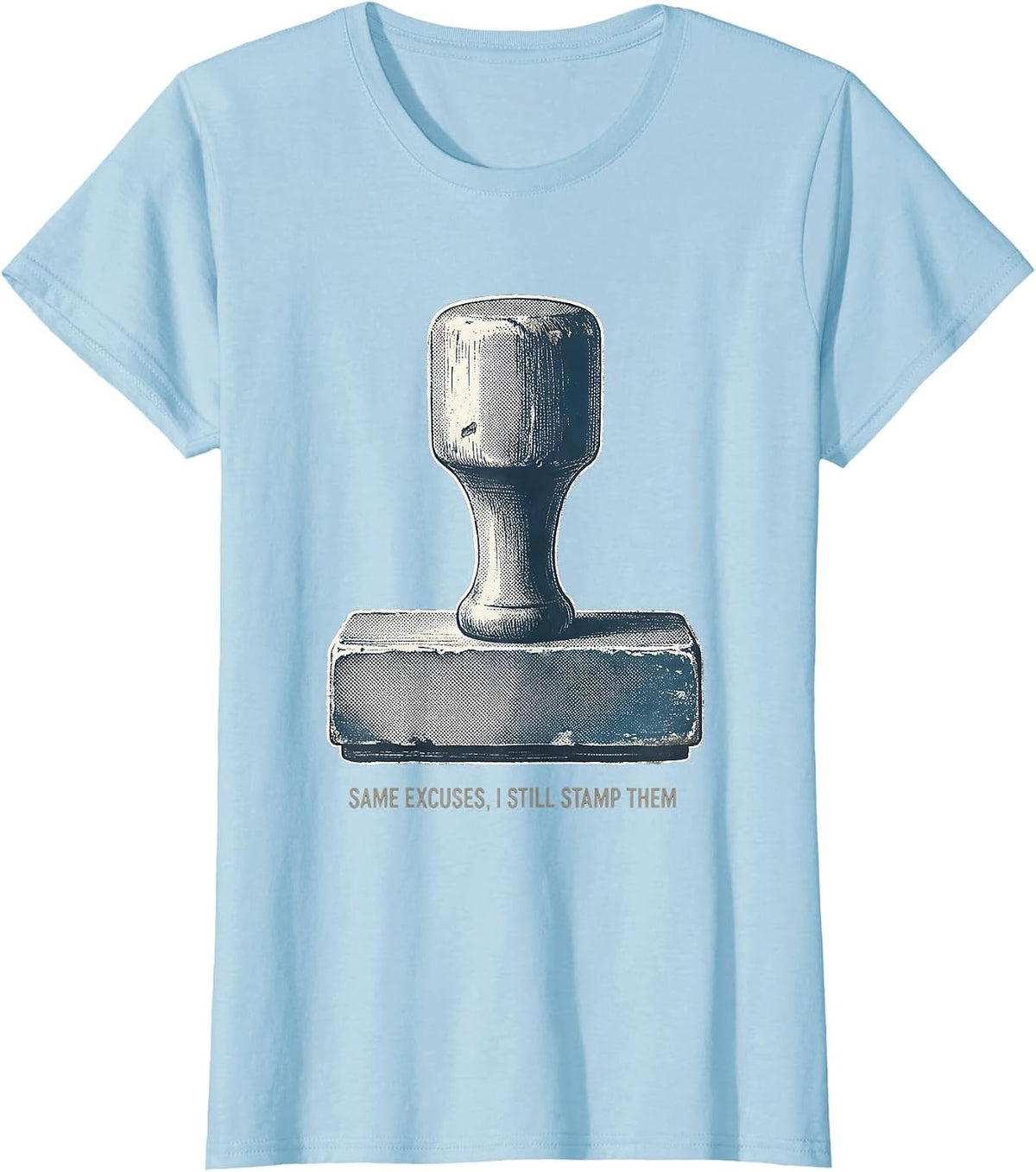 Women's Same Excuses, I Still Stamp Them Funny Police Officer Gift T-Shirt - Baby Blue