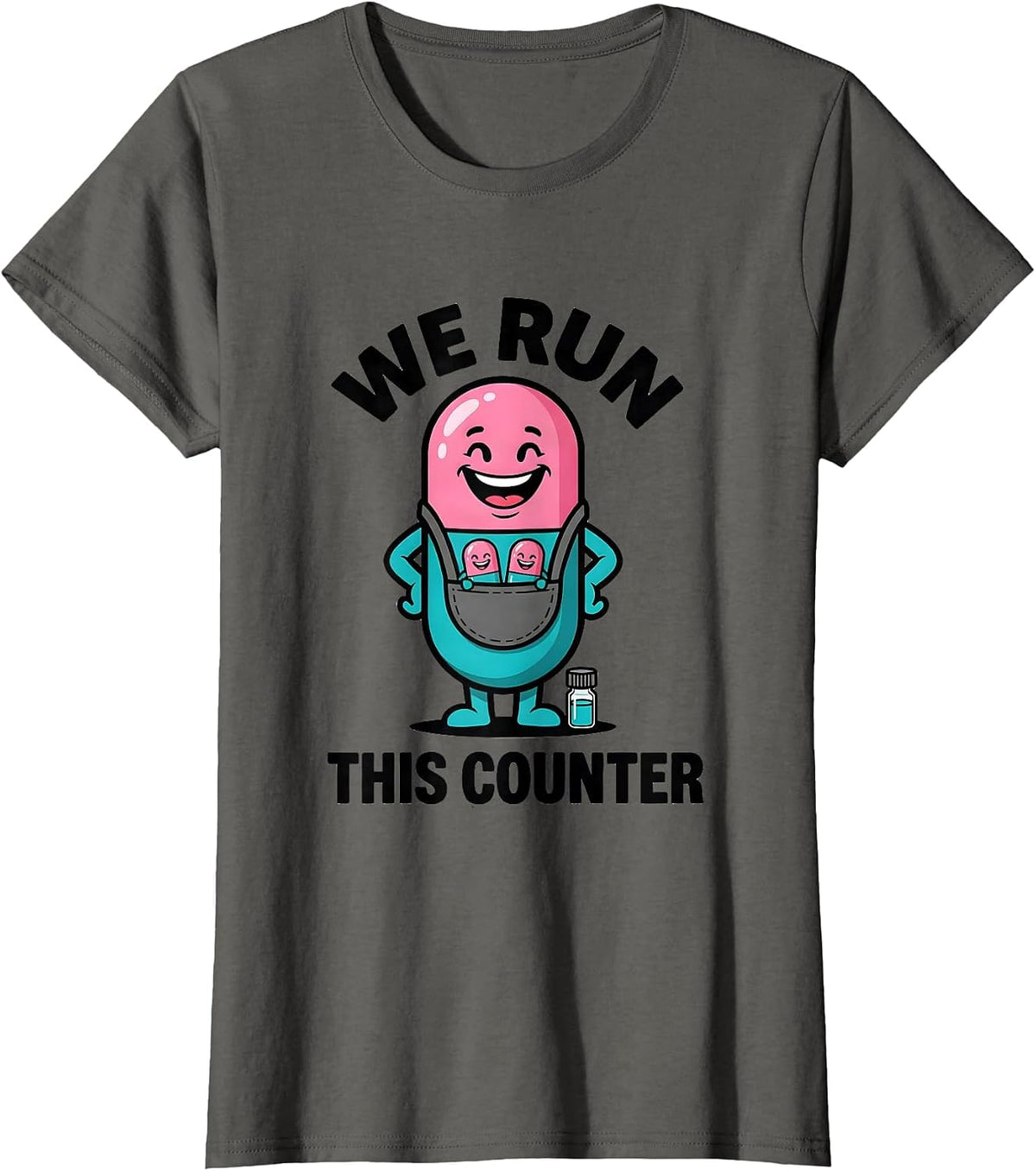Women's We Run This Counter Cute Pharmacy Tech Humor Gift T-Shirt - Asphalt Grey