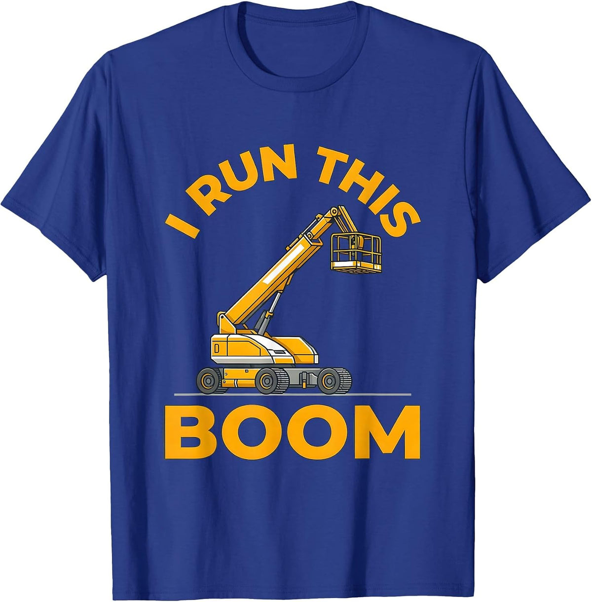 I Run This Boom Funny Construction Worker Heavy Equipment T-Shirt - Royal Blue