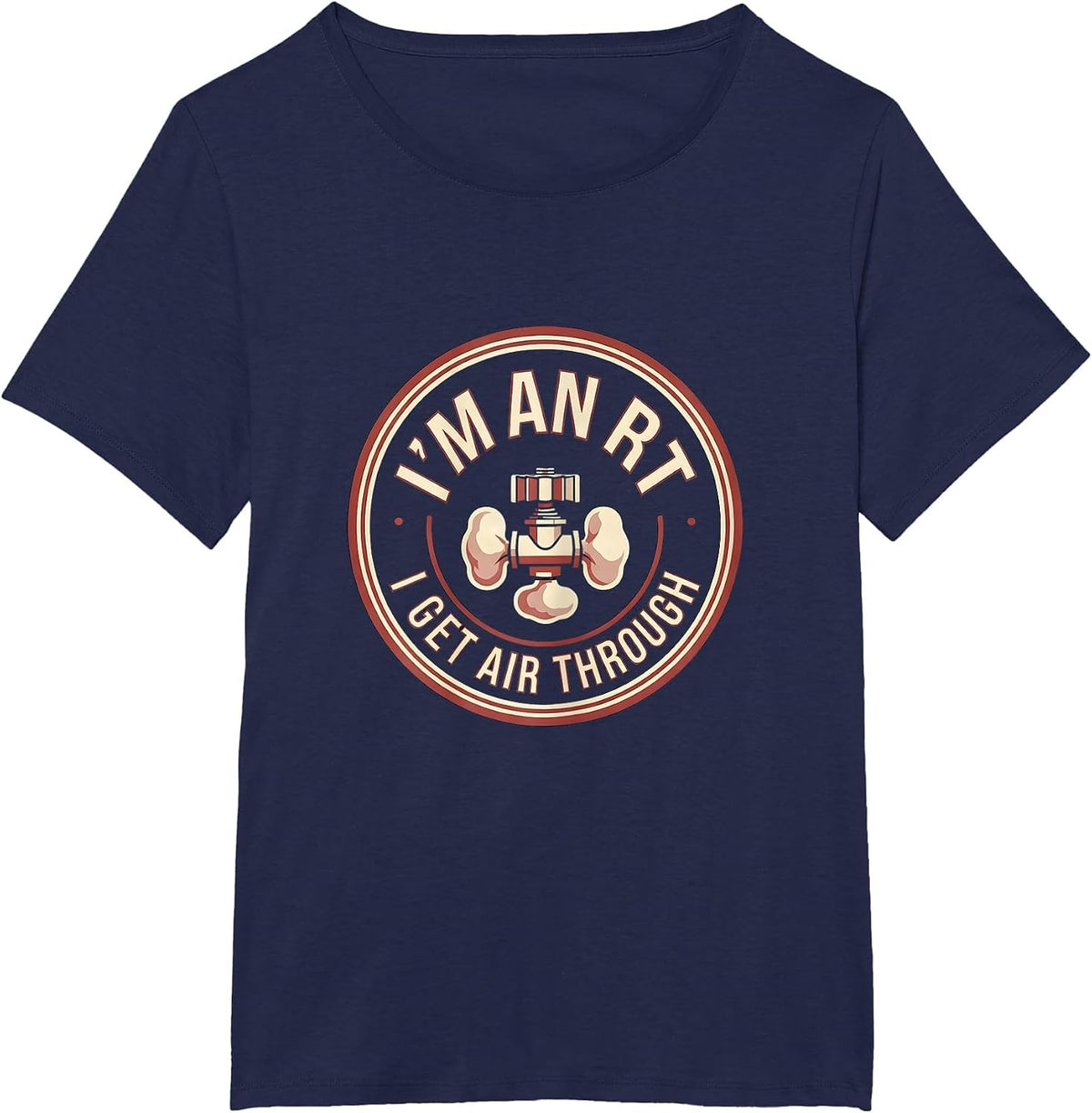 Women's I'm an RT I Get Air Through Funny Respiratory Therapist T-Shirt - Navy Blue