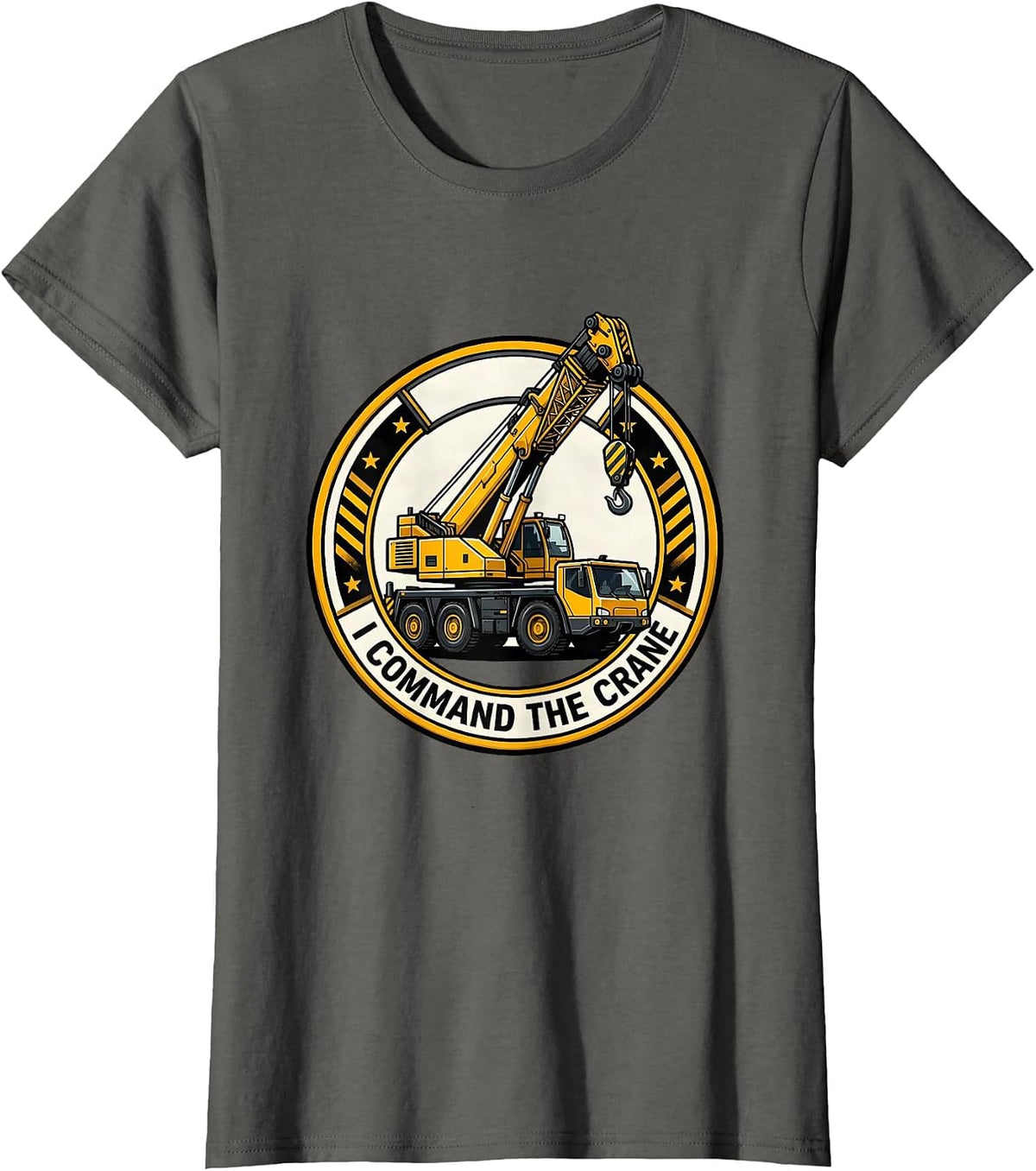 Women's I Command The Crane Funny Forklift Crane Operator Humor T-Shirt - Asphalt Grey