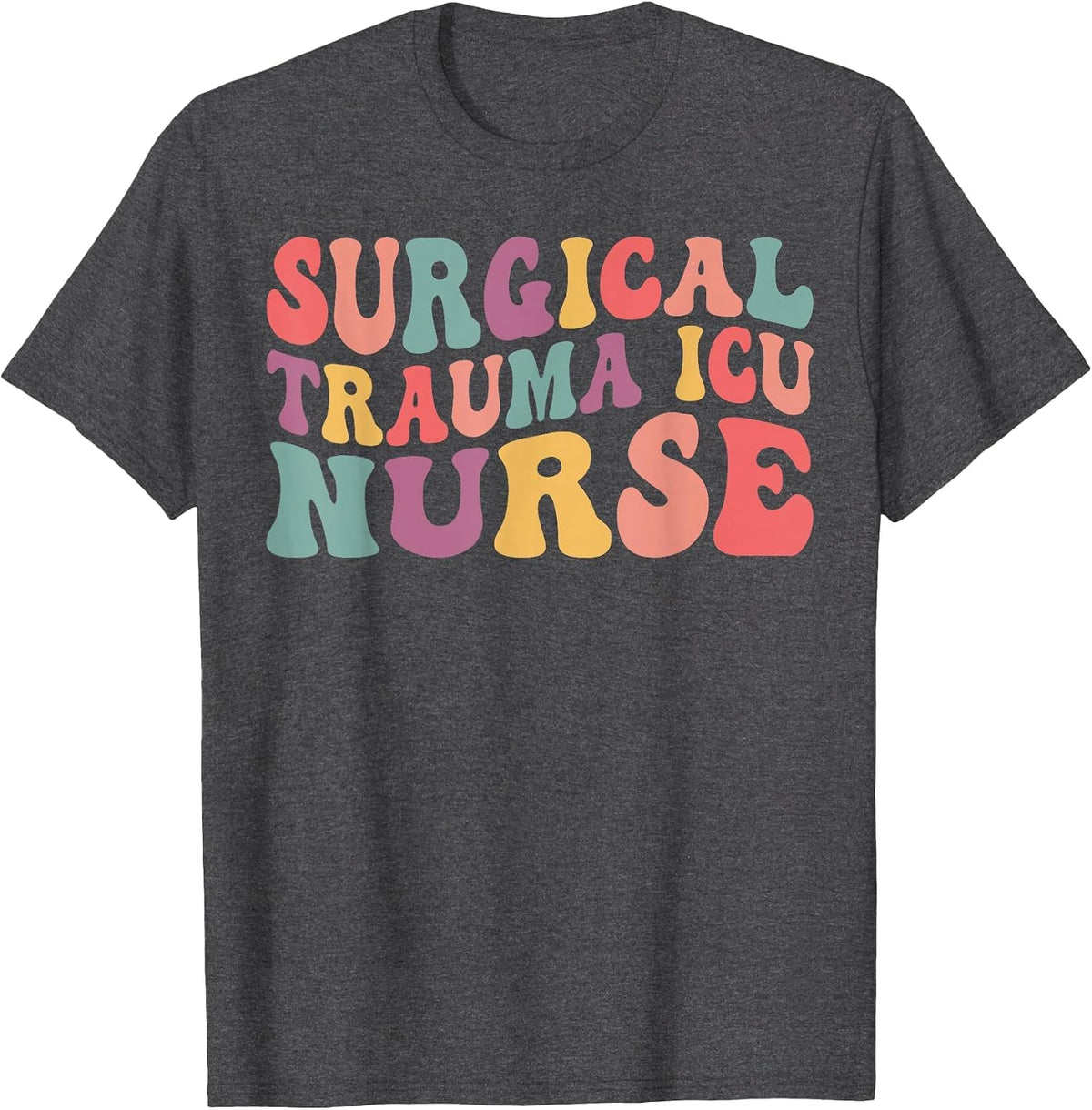 Groovy Surgical Trauma ICU Nurse Trauma Nurse Appreciation T-Shirt - Dark Heather Grey