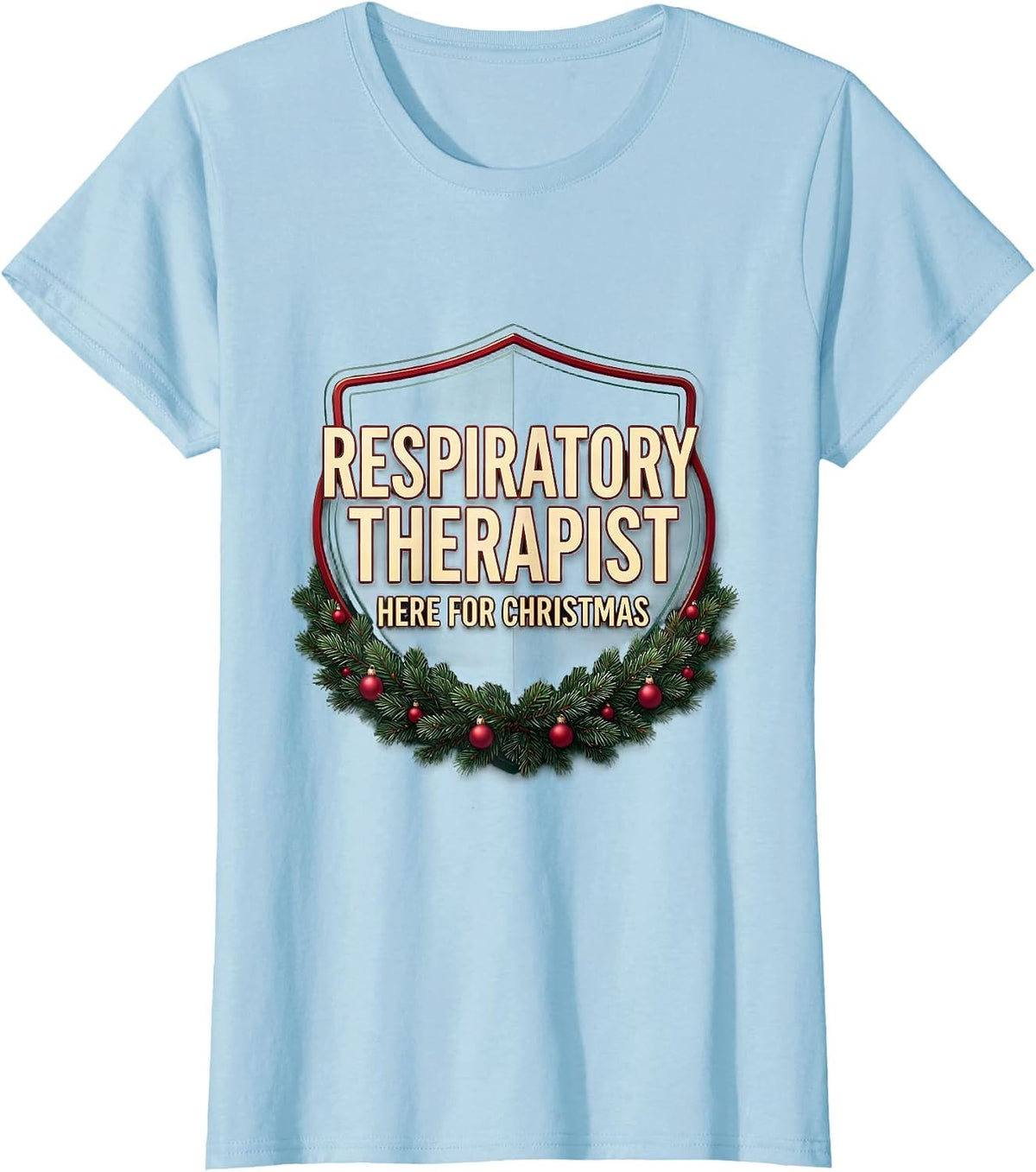Respiratory Therapist, Here For Christmas Funny T-Shirt - Baby Blue