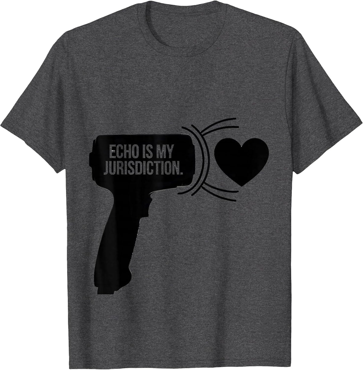Echo Is My Jurisdiction Ultrasound Tech Sonographer Pun T-Shirt - Dark Heather Grey