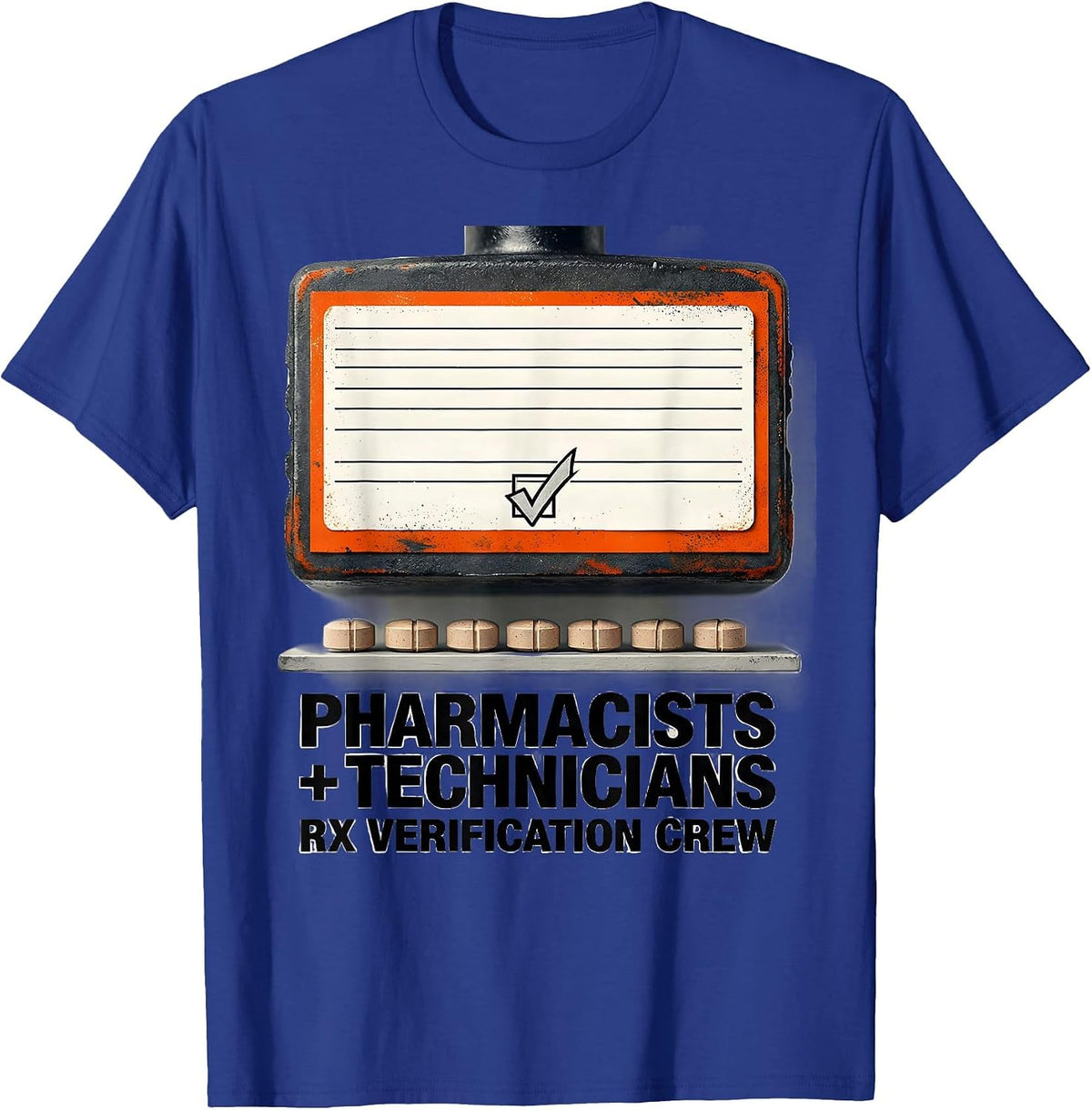 Pharmacists + Technicians, Rx Verification Crew Funny T-Shirt - Royal Blue