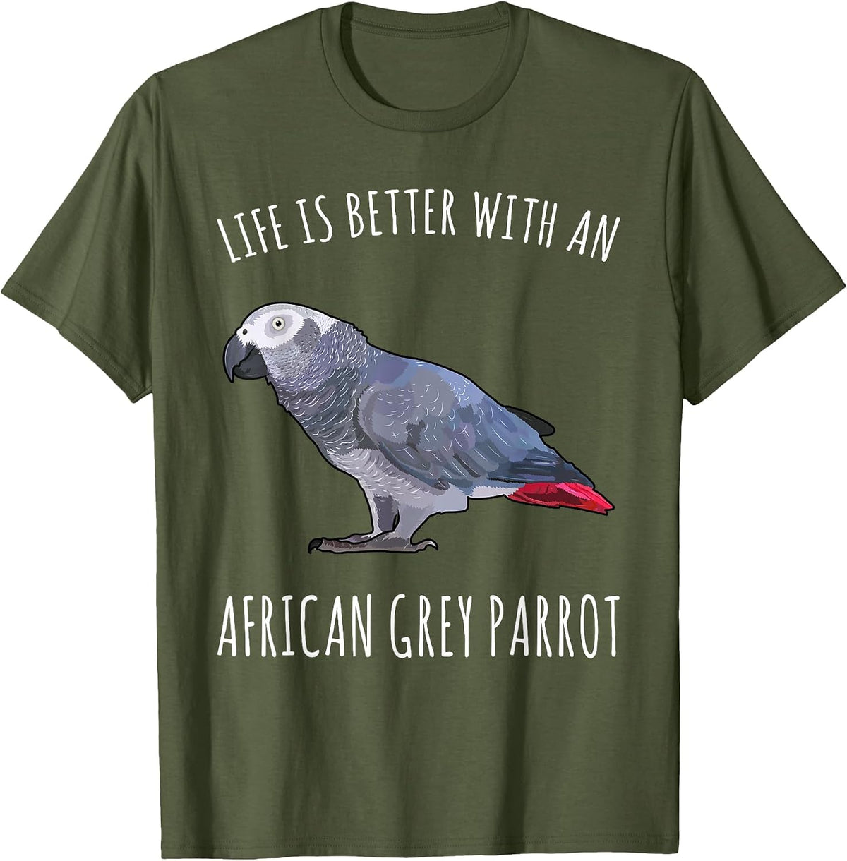 Life is Better with A African Grey Parrot Bird Lover T-Shirt - Olive Green