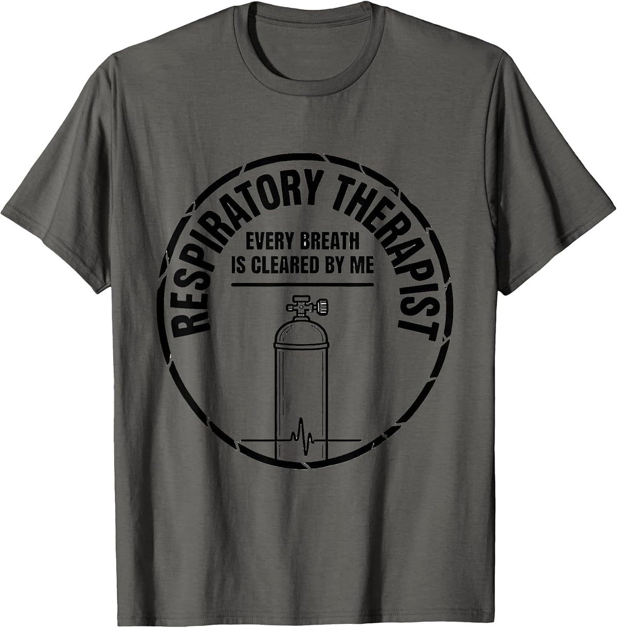 Men's Respiratory Therapist / Every Breath Is Cleared By Me T-Shirt - Asphalt Grey