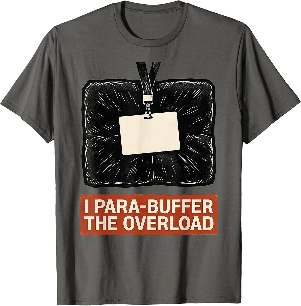 I Para-Buffer The Overload Funny Paraprofessional Para Life T-Shirt - Asphalt Grey
