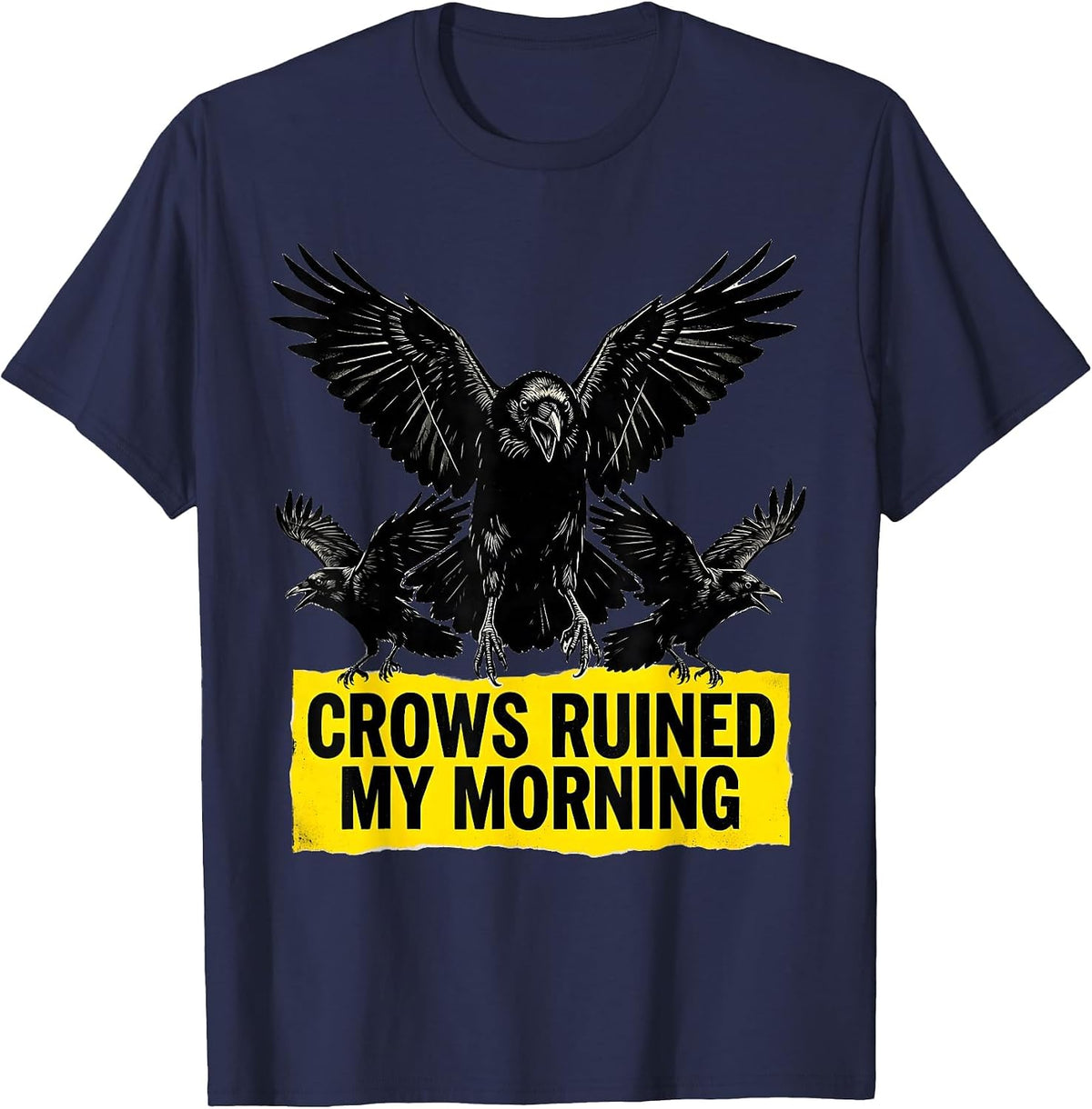 Crows Ruined My Morning Funny Bird Design T-Shirt - Navy Blue