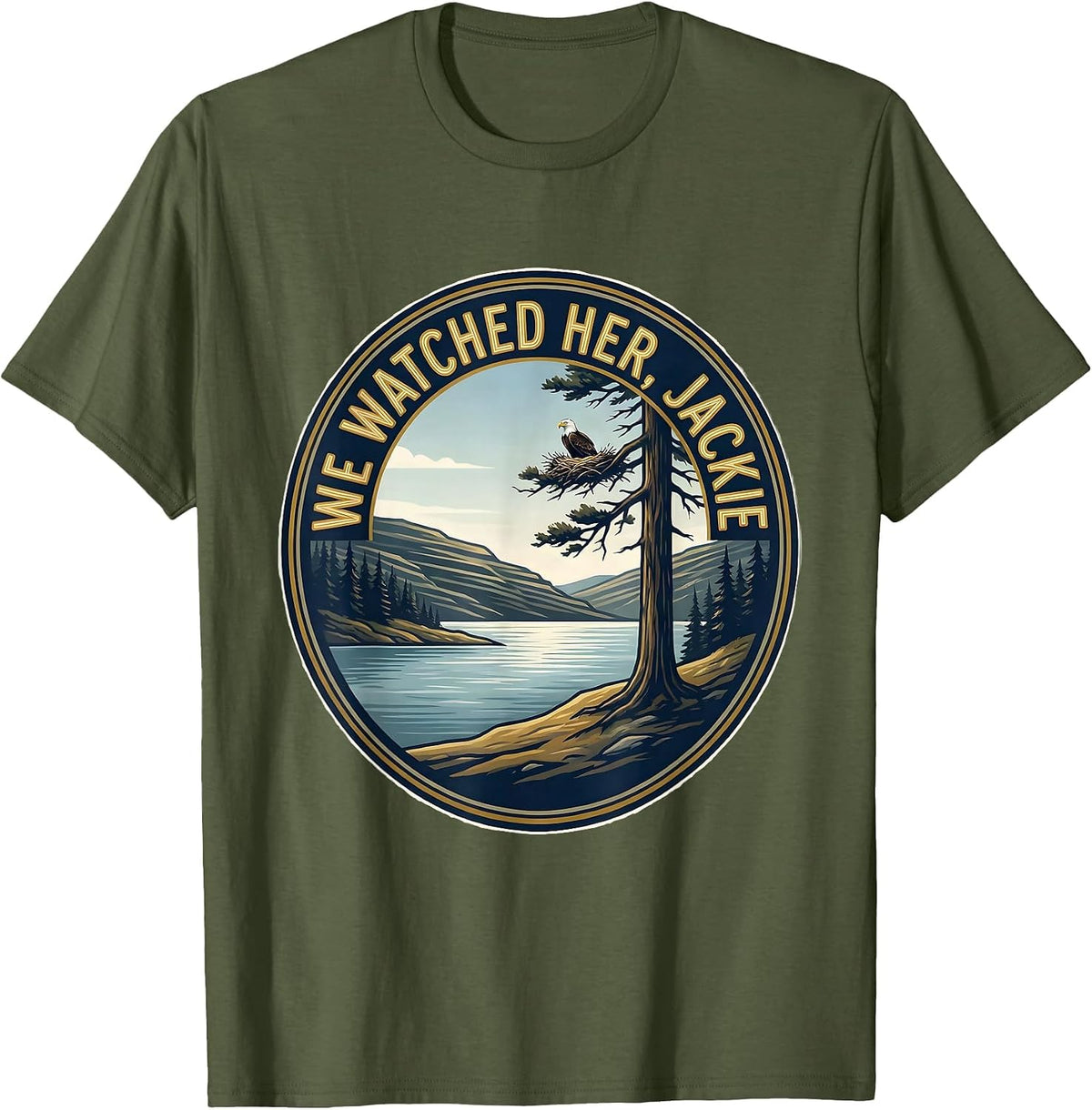 We Watched Her, Jackie Bald Eagle Memorial Tribute Big Bear T-Shirt - Olive Green