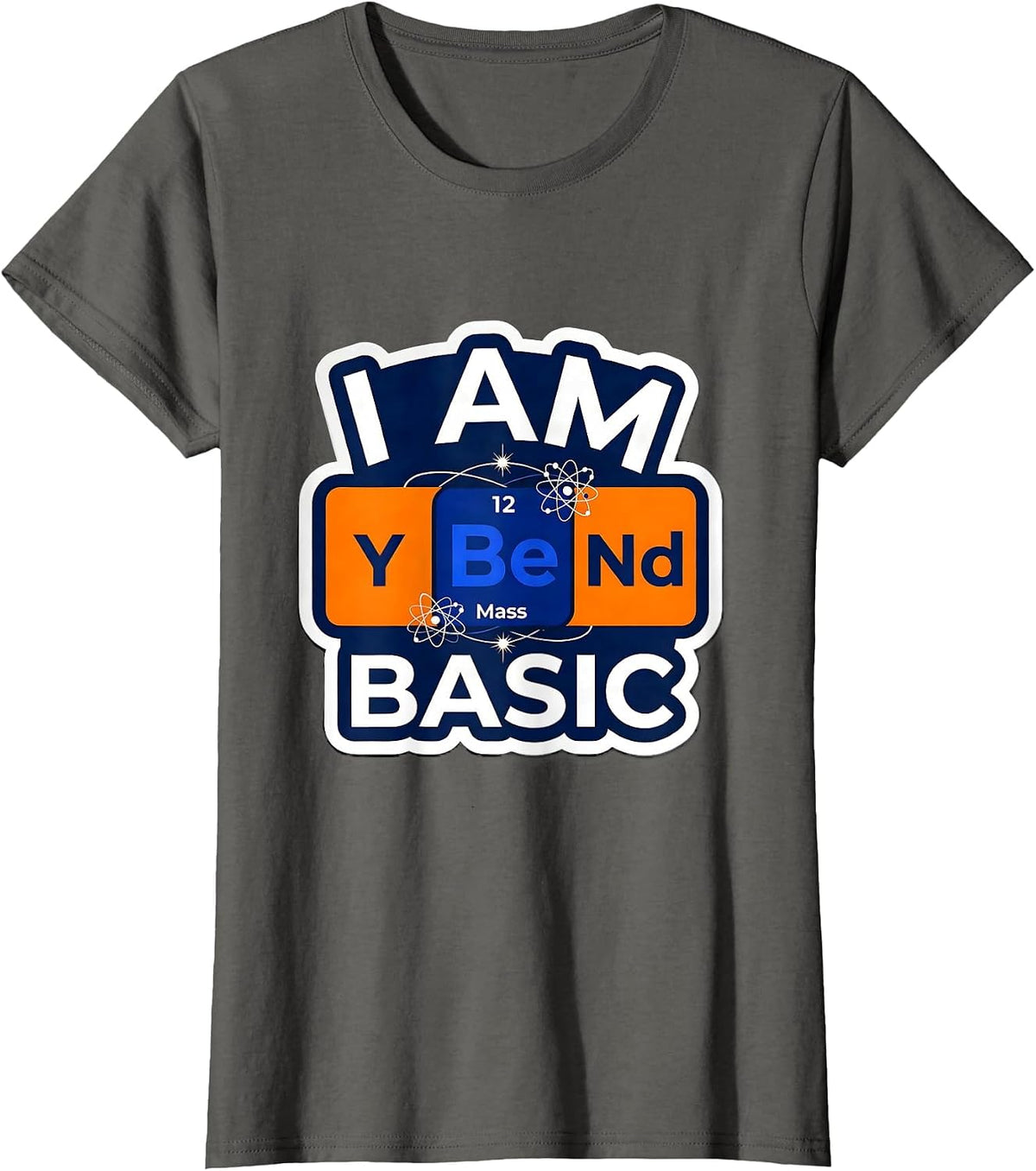 Women's I Am BeYONd Basic Funny Chemistry Teacher Science Pun Humor T-Shirt - Asphalt Grey