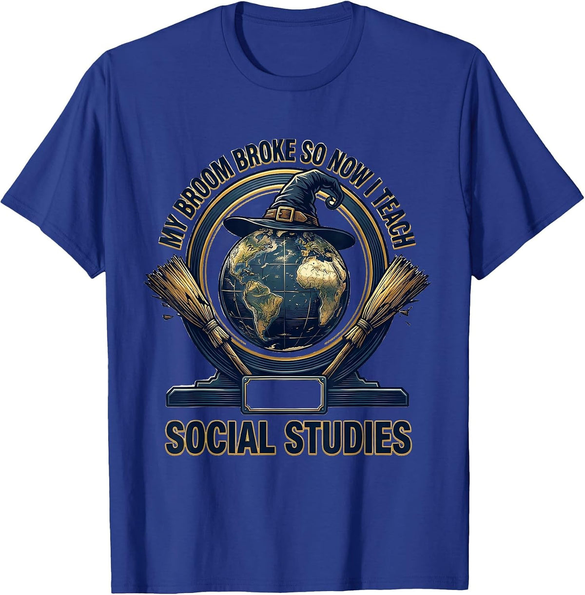 Men's My Broom Broke So Now I Teach Social Studies Teacher T-Shirt - Royal Blue