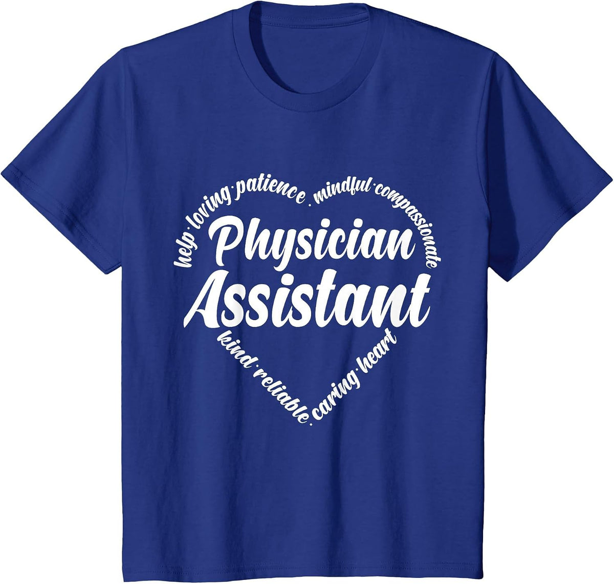 Physician Assistant Help Loving Patience Mindful Compassiona T-Shirt - Royal Blue
