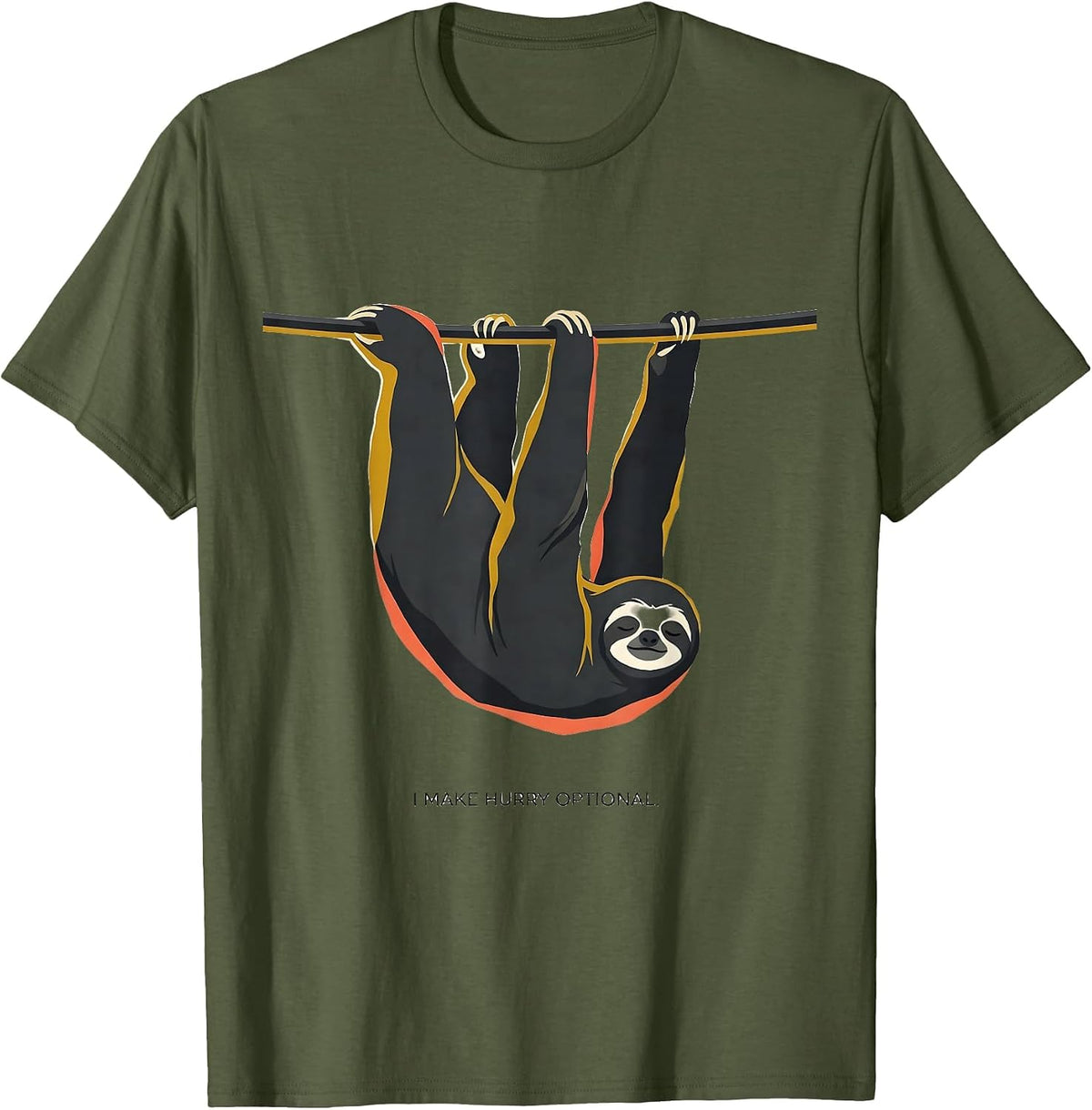 I Make Hurry Optional Funny Sloth Humor Gift for Sloth T-Shirt - Olive Green