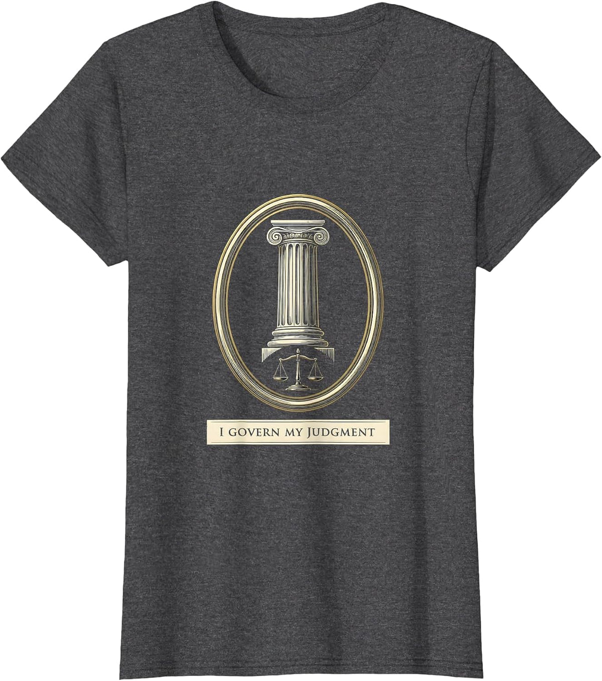 Women's I Govern My Judgment Stoic Philosophy Marcus Aurelius Quote T-Shirt - Dark Heather Grey