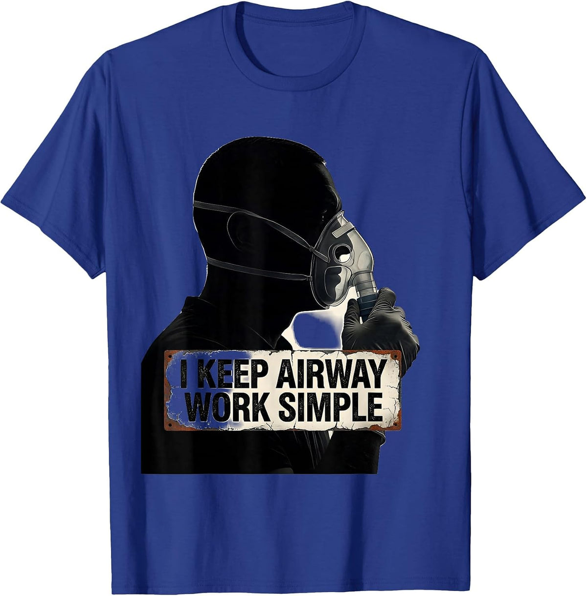 Men's I Keep Airway Work Simple Distressed Respiratory Therapist T-Shirt - Royal Blue