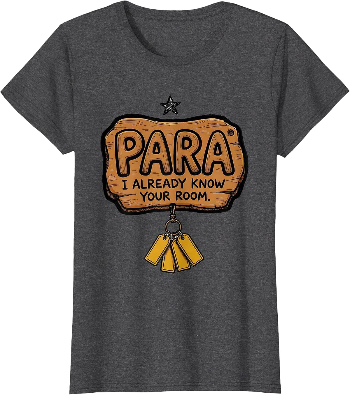 Women's PARA I Already Know Your Room Funny Paraprofessional Back T-Shirt - Dark Heather Grey