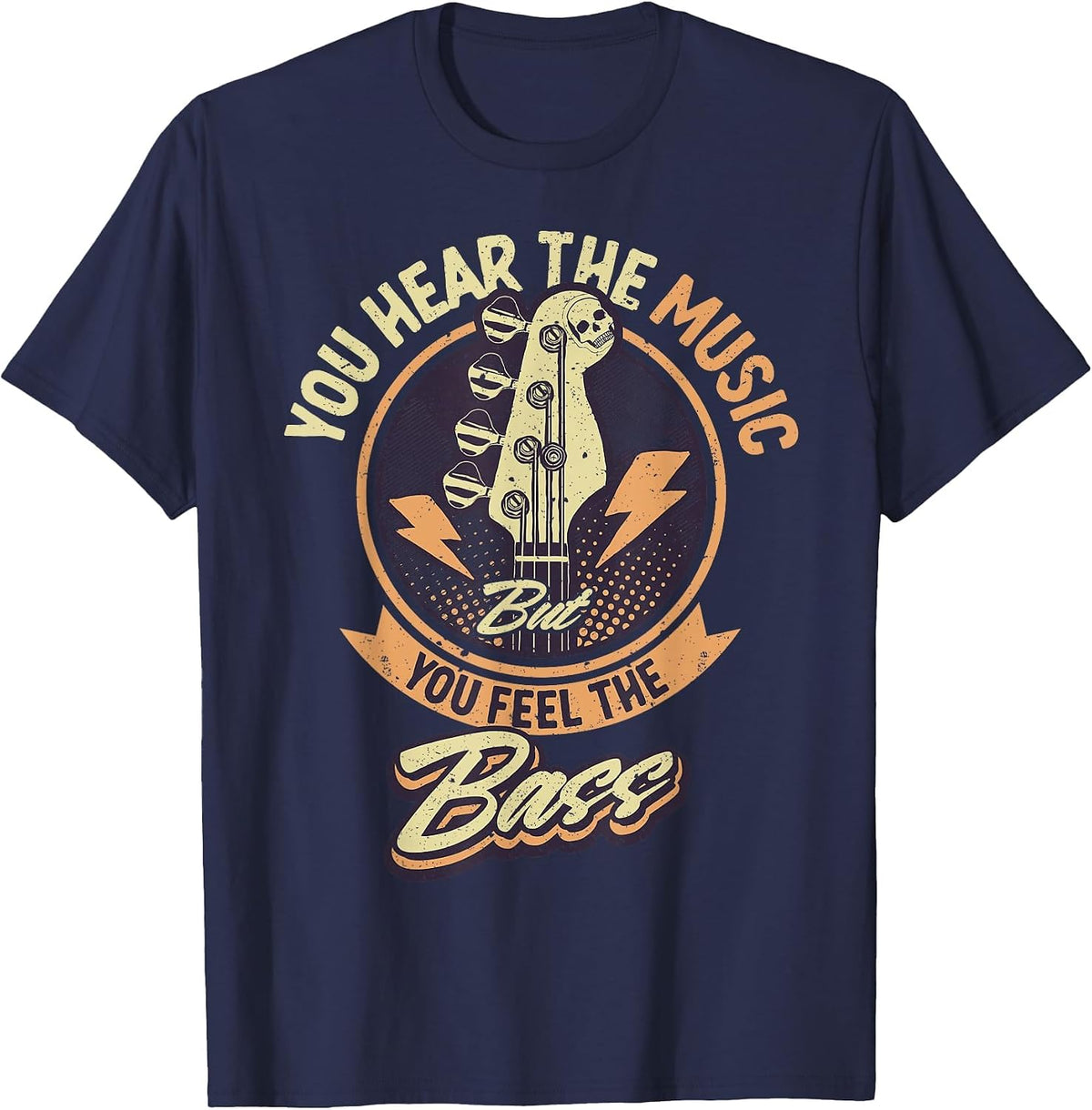 You Hear The Music But You Feel The Bass Guitar Player T-Shirt - Navy Blue