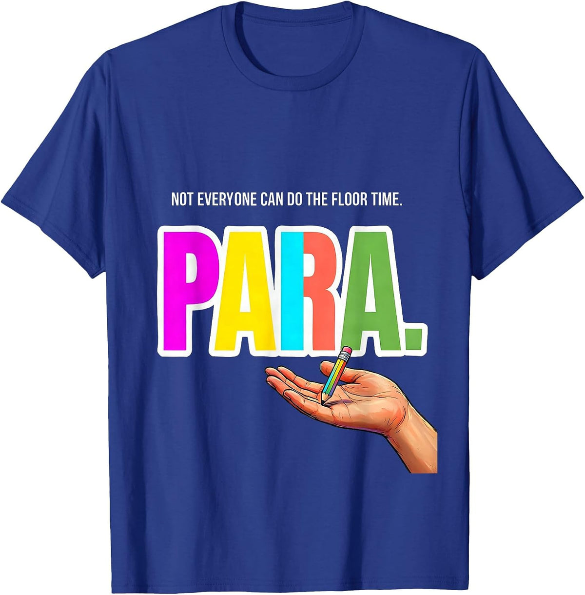 Not Everyone Can Do The Floor Time Para Funny T-Shirt - Royal Blue