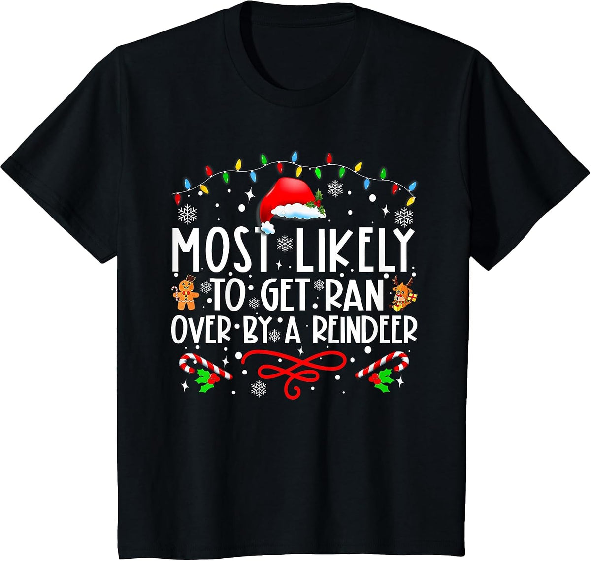 Most Likely to Get Ran Over by A Reindeer Family Christmas T T-Shirt - Black
