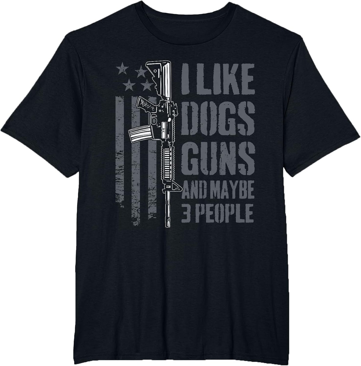 I Like Guns Dogs and Maybe 3 People - Funny Dog Lover Gun T-Shirt - Black