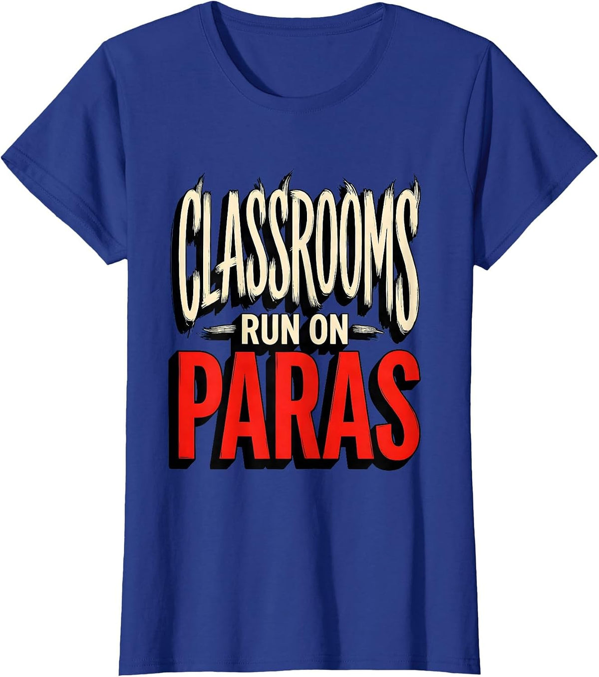 Women's Classrooms Run On Paras Paraprofessional Design T-Shirt - Royal Blue