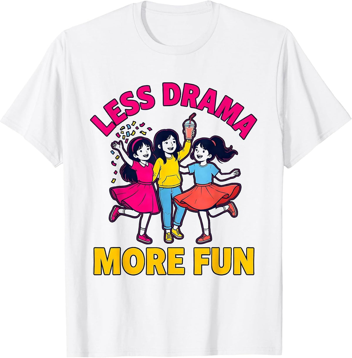 Men's Less Drama More Fun Girls Just Wanna Have Fun T-Shirt - White