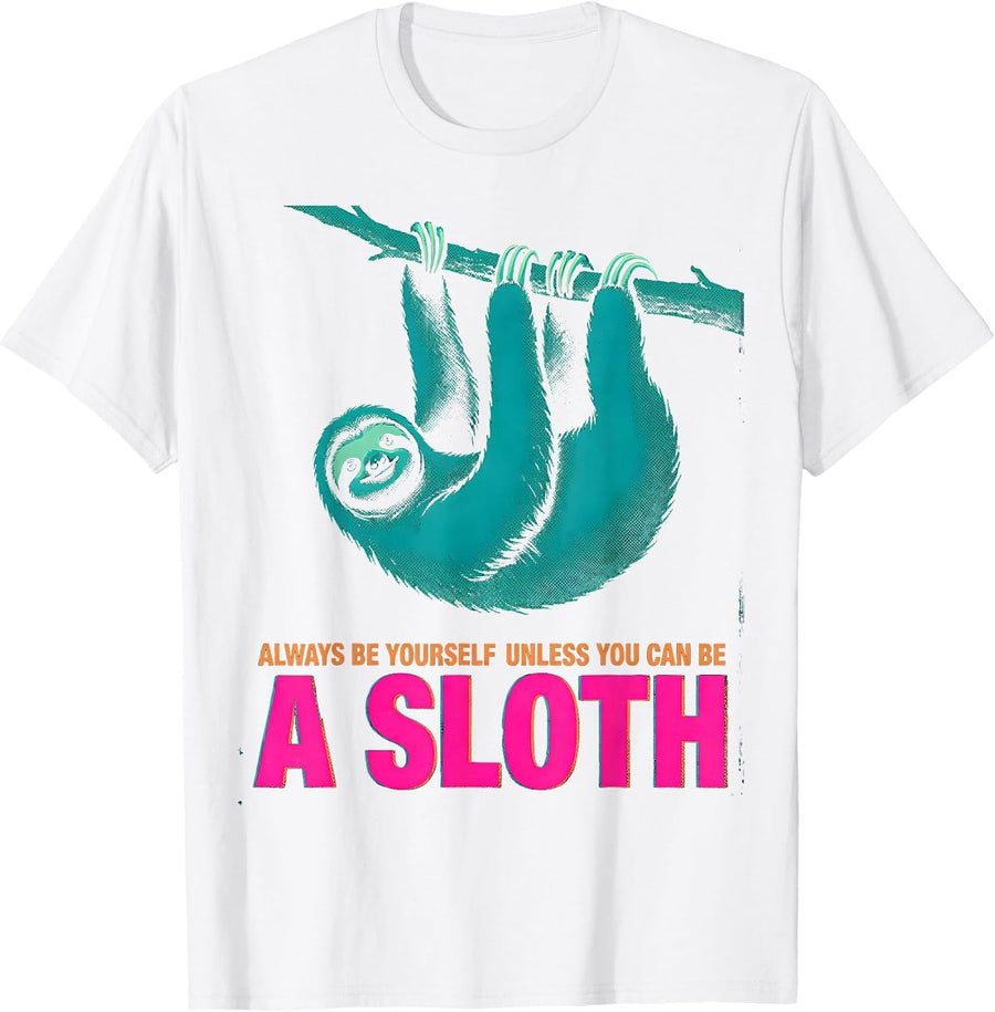 Men's Always Be Yourself Unless You Can Be A Sloth Funny Animal T-Shirt - White