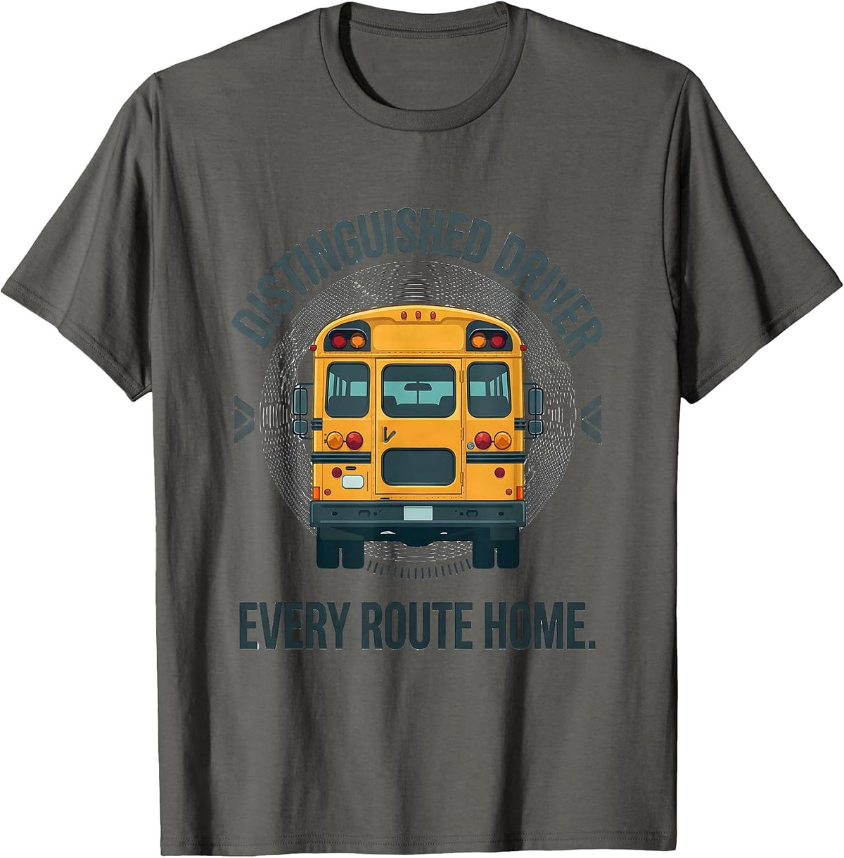 Distinguished Driver, Every Route Home Funny School Bus T-Shirt - Asphalt Grey