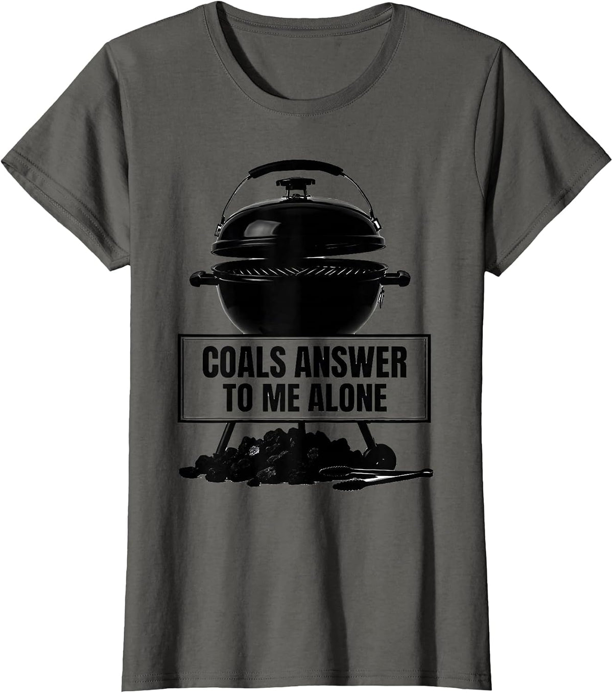 Women's Coals Answer To Me Alone Funny BBQ Grilling Pitmaster Dad T-Shirt - Asphalt Grey