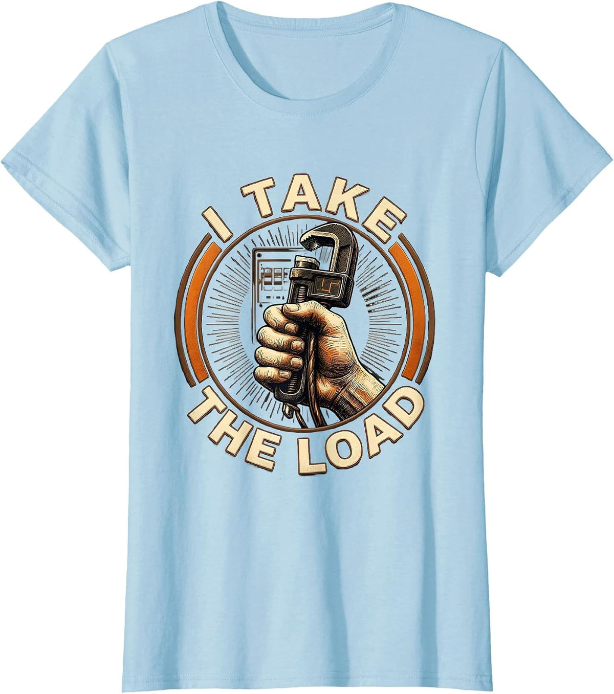 I Take The Load Funny Electrician Sarcastic Engineer Gift T-Shirt - Baby Blue