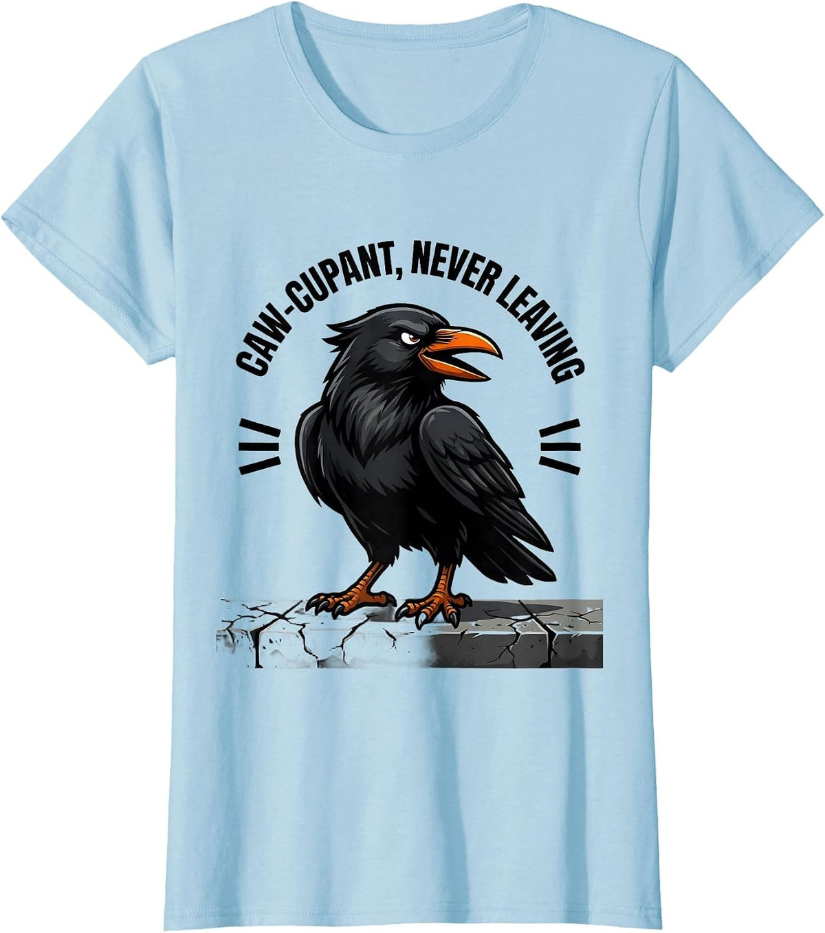 Women's Caw-cupant, Never Leaving Funny Crow Humor Gothic Dark T-Shirt - Baby Blue