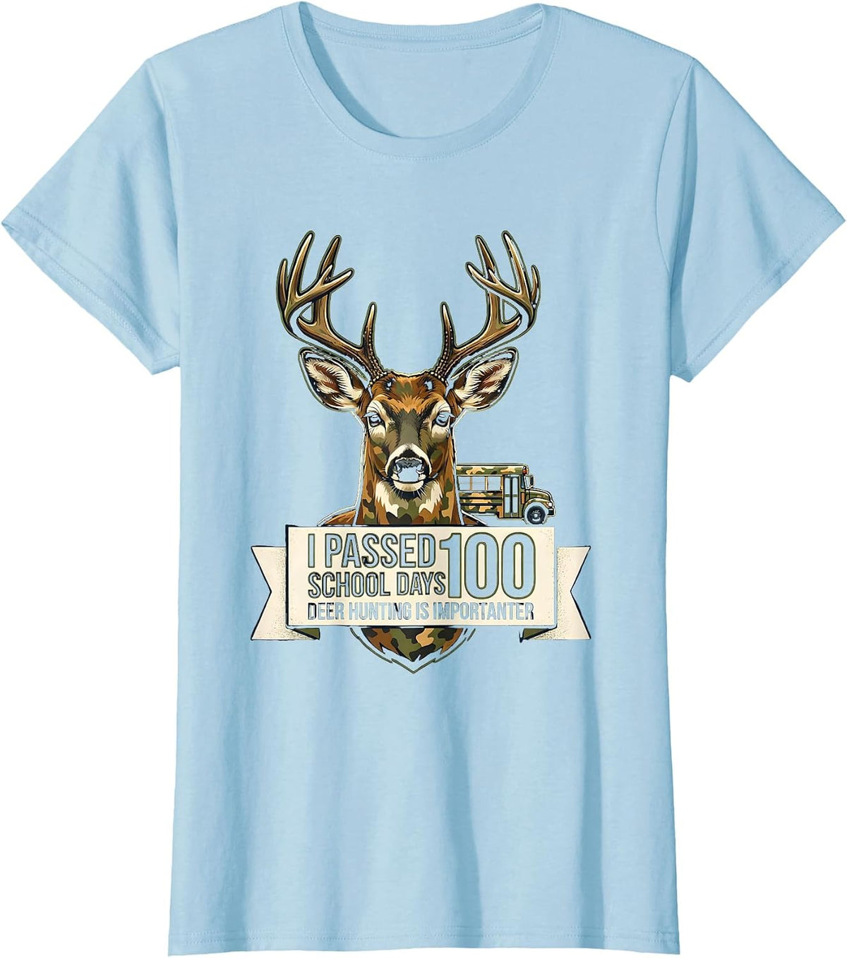 I Passed 100 School Days, Deer Hunting Is Importanter T-Shirt - Baby Blue