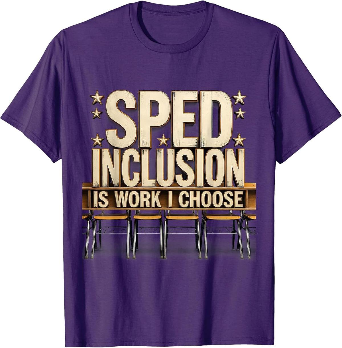 Men's SPED Inclusion Is Work I Choose Inspirational Teacher T-Shirt - Purple