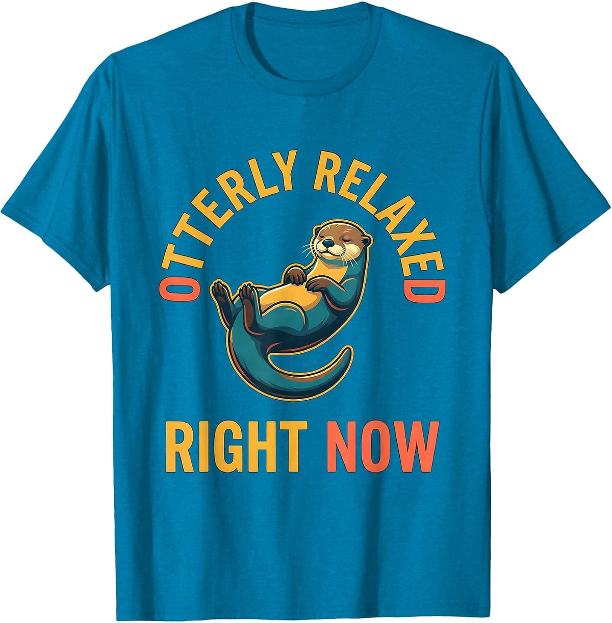 Otterly Relaxed Right Now Funny Otter Lover Gift Birthday T-Shirt - Sapphire Blue