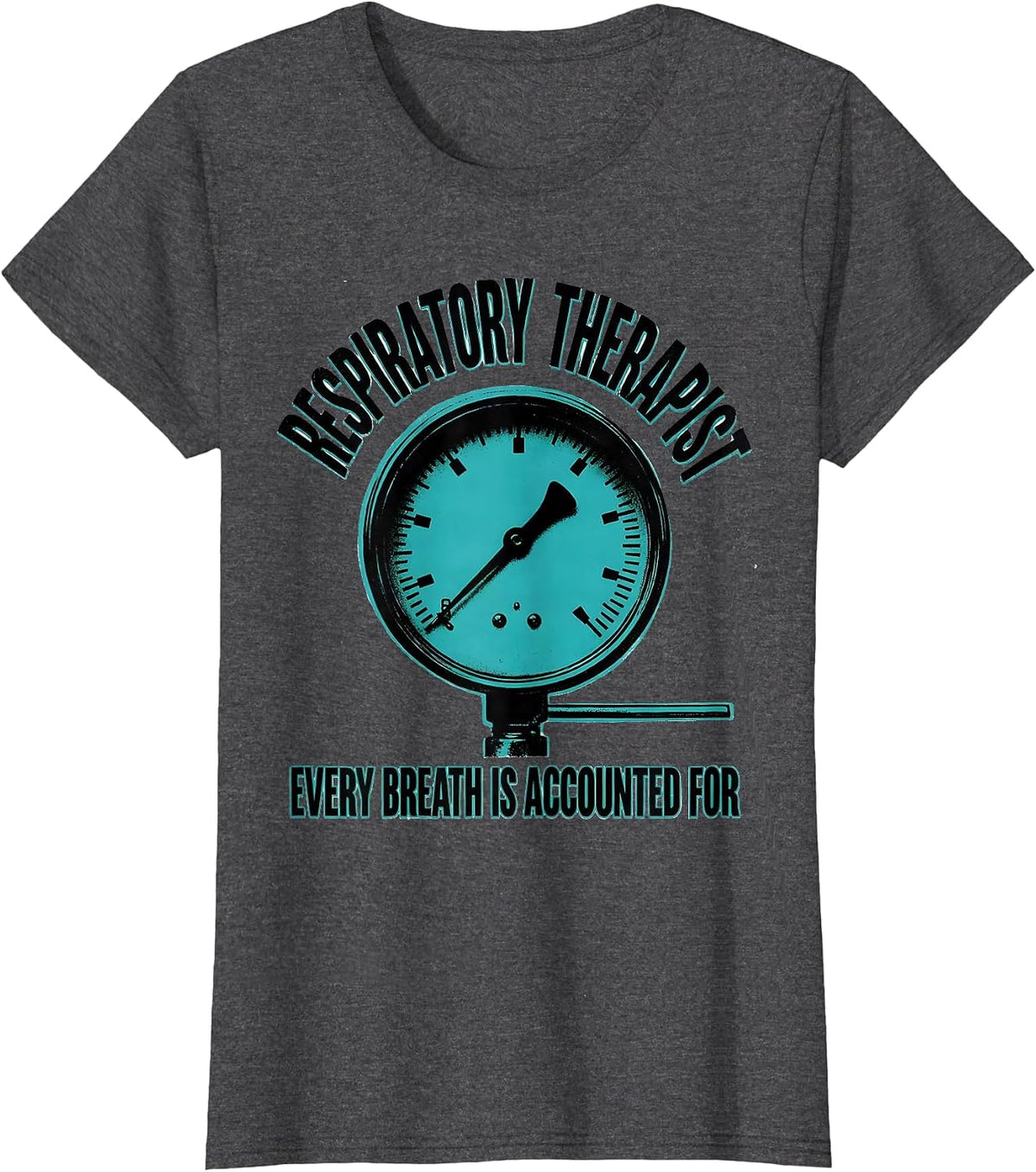 Women's Respiratory Therapist / Every Breath Is Accounted For T-Shirt - Dark Heather Grey