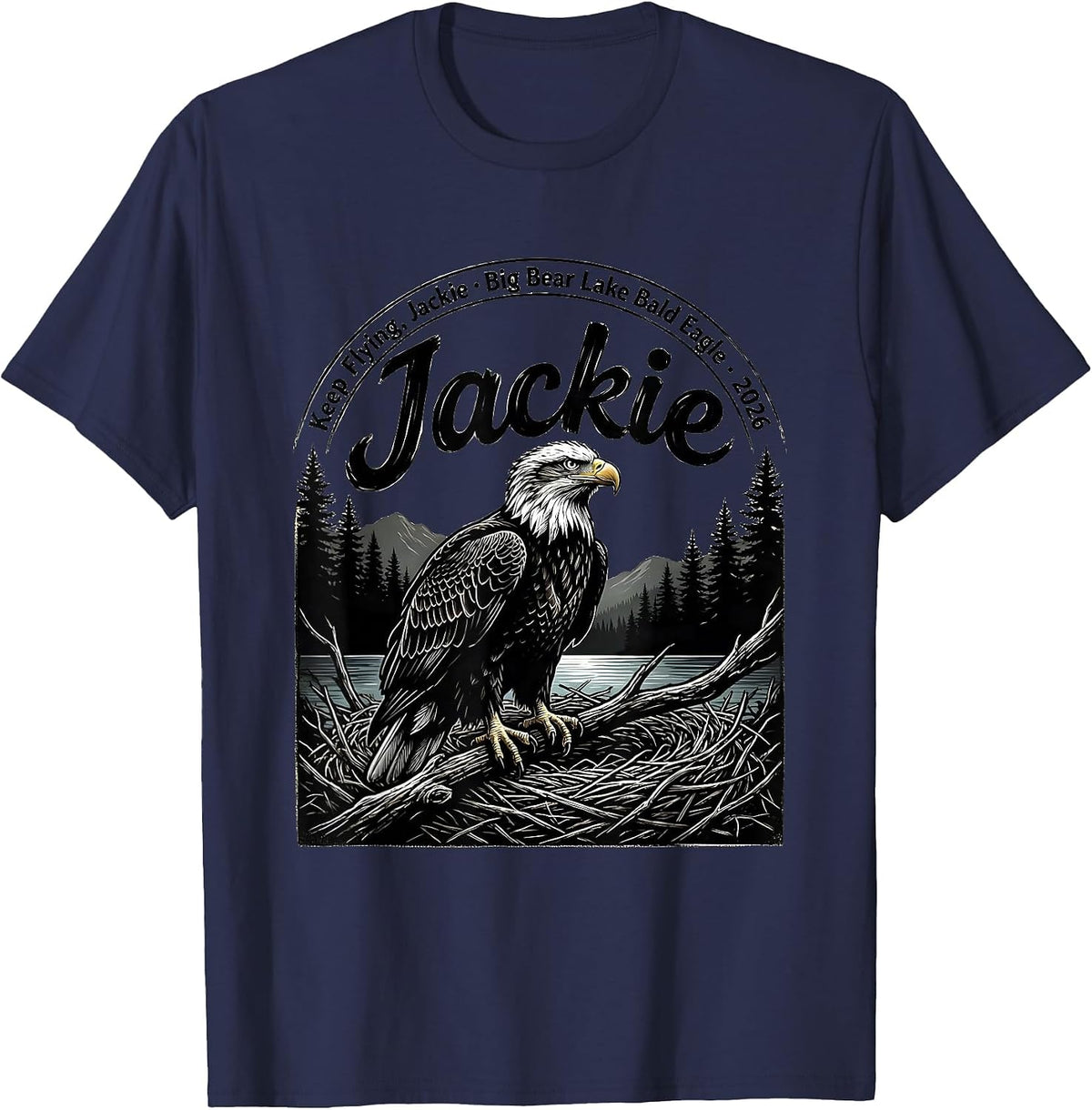 Keep Flying, Jackie · Big Bear Lake Bald Eagle · 2026 T-Shirt - Navy Blue