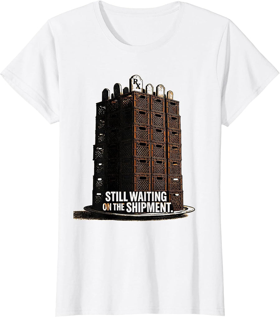 Women's Still Waiting On The Shipment Funny Pharmacy Halloween T-Shirt - White