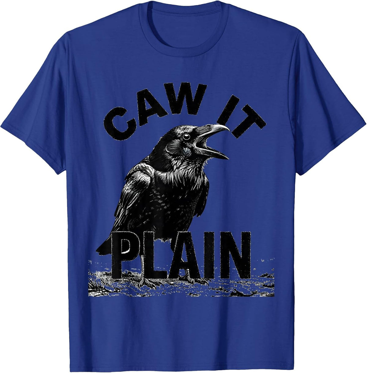 Caw It Plain Gothic Crow Raven Bird Pun Humor T-Shirt - Royal Blue