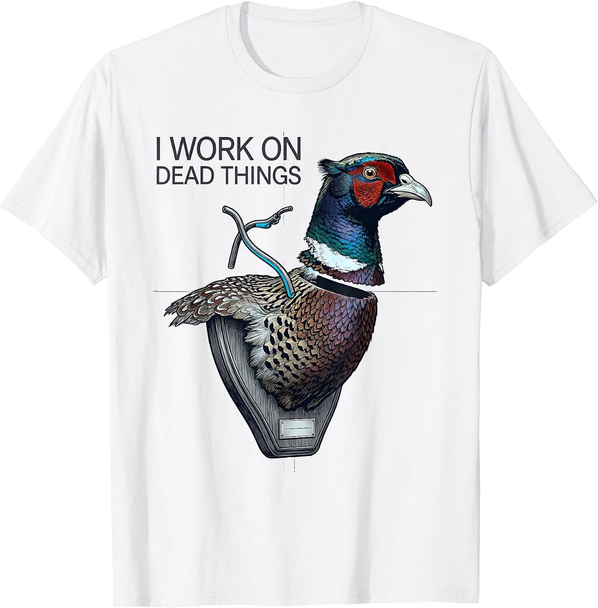 Men's I Work On Dead Things Taxidermist Funny Gift T-Shirt - White