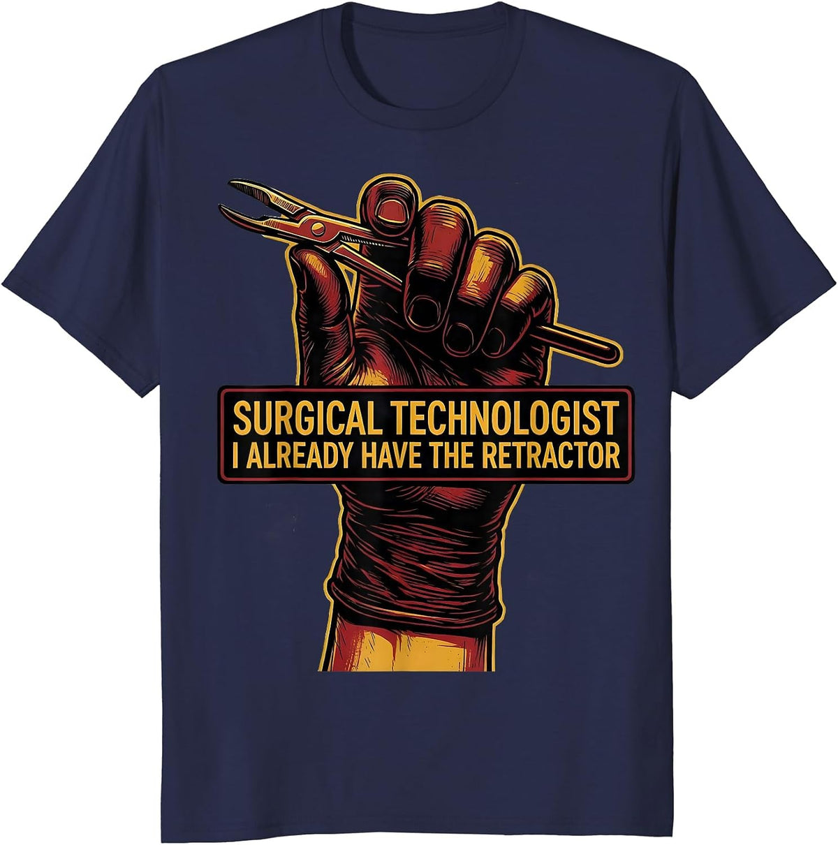 Surgical Technologist, I Already Have The Retractor Tattoo T-Shirt - Navy Blue
