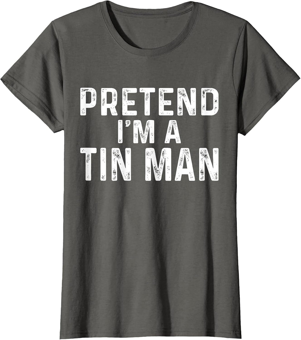 Pretend I'm A Tin Man Halloween Costume T-Shirt - Asphalt Grey