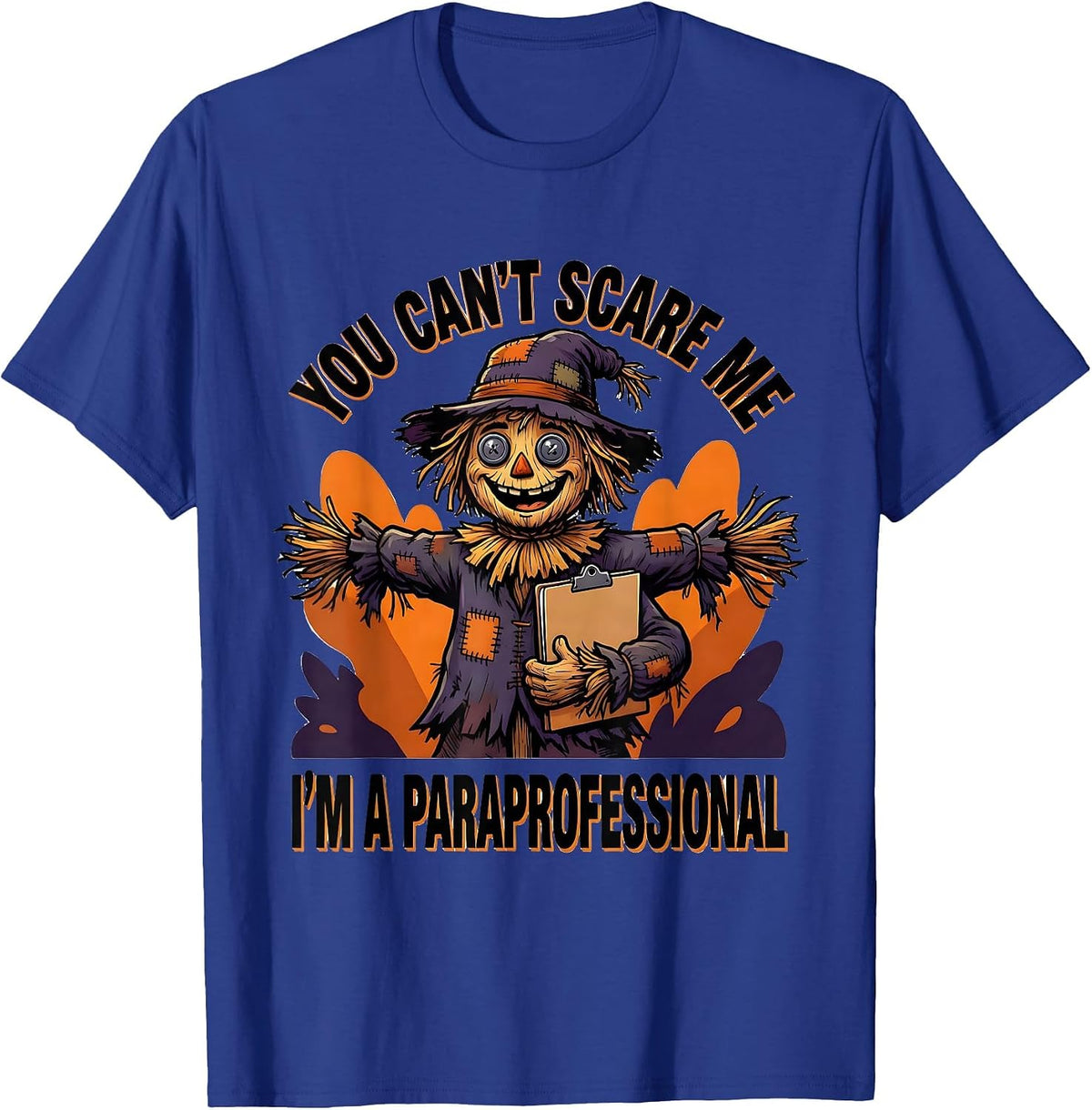 You Can't Scare Me I'm a Paraprofessional Funny T-Shirt - Royal Blue