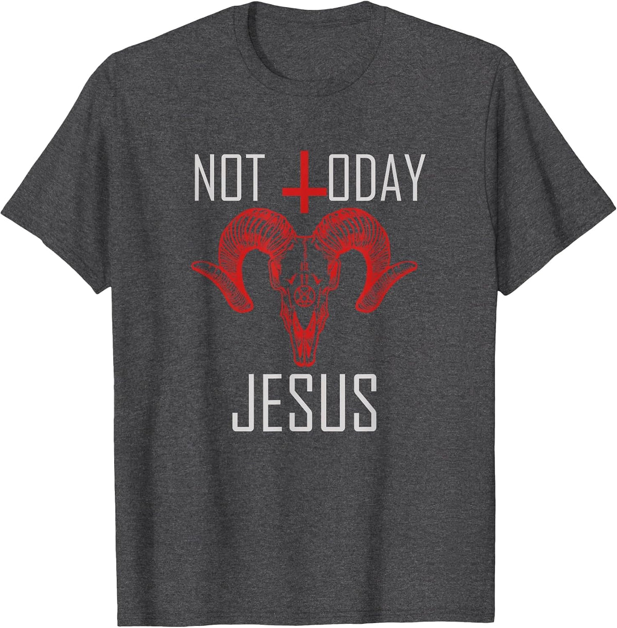 Not Today Jesus Satanic Anti Religion T-Shirt - Dark Heather Grey