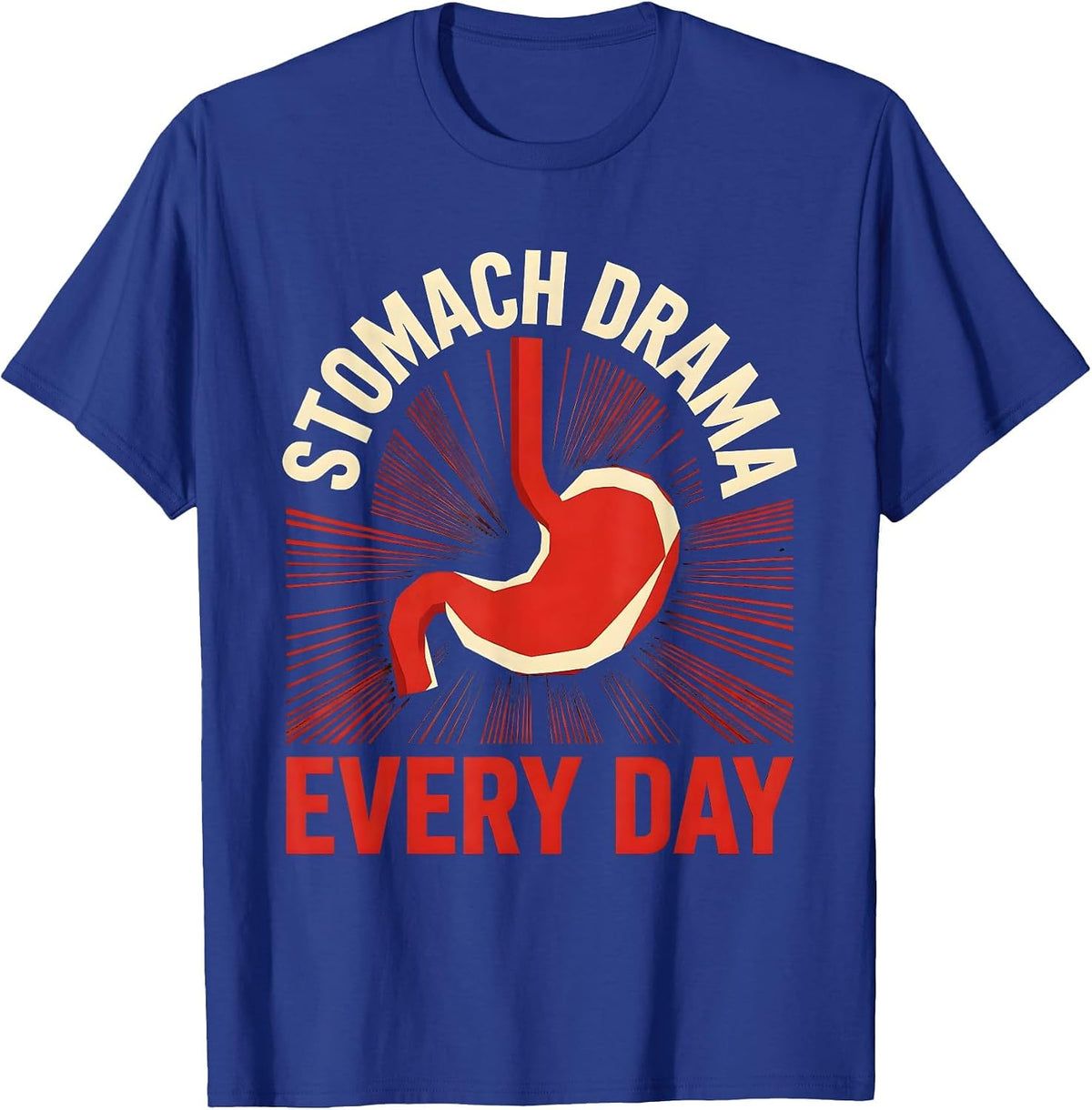 Tummy Ache Survivor Stomach Drama Every Day T-Shirt - Royal Blue