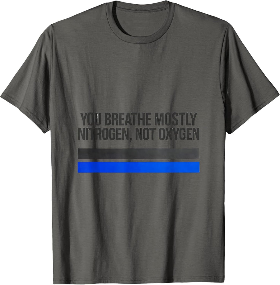 You Breathe Mostly Nitrogen, Not Oxygen Funny Science T-Shirt - Asphalt Grey