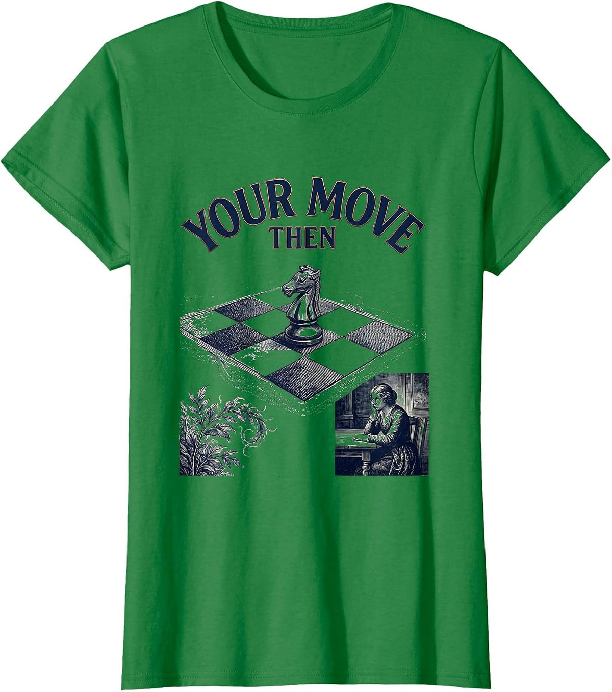Your Move, Then Chess Player Deadpan Humor Gift T-Shirt - Kelly Green