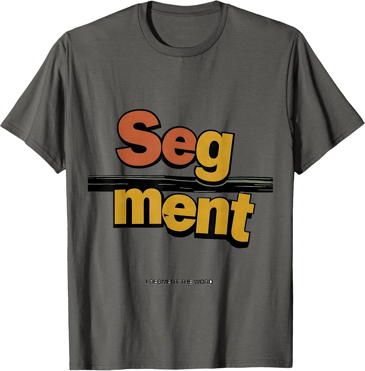 I Segment The Word Funny Dyslexia Teacher SPED Specialist T-Shirt - Asphalt Grey
