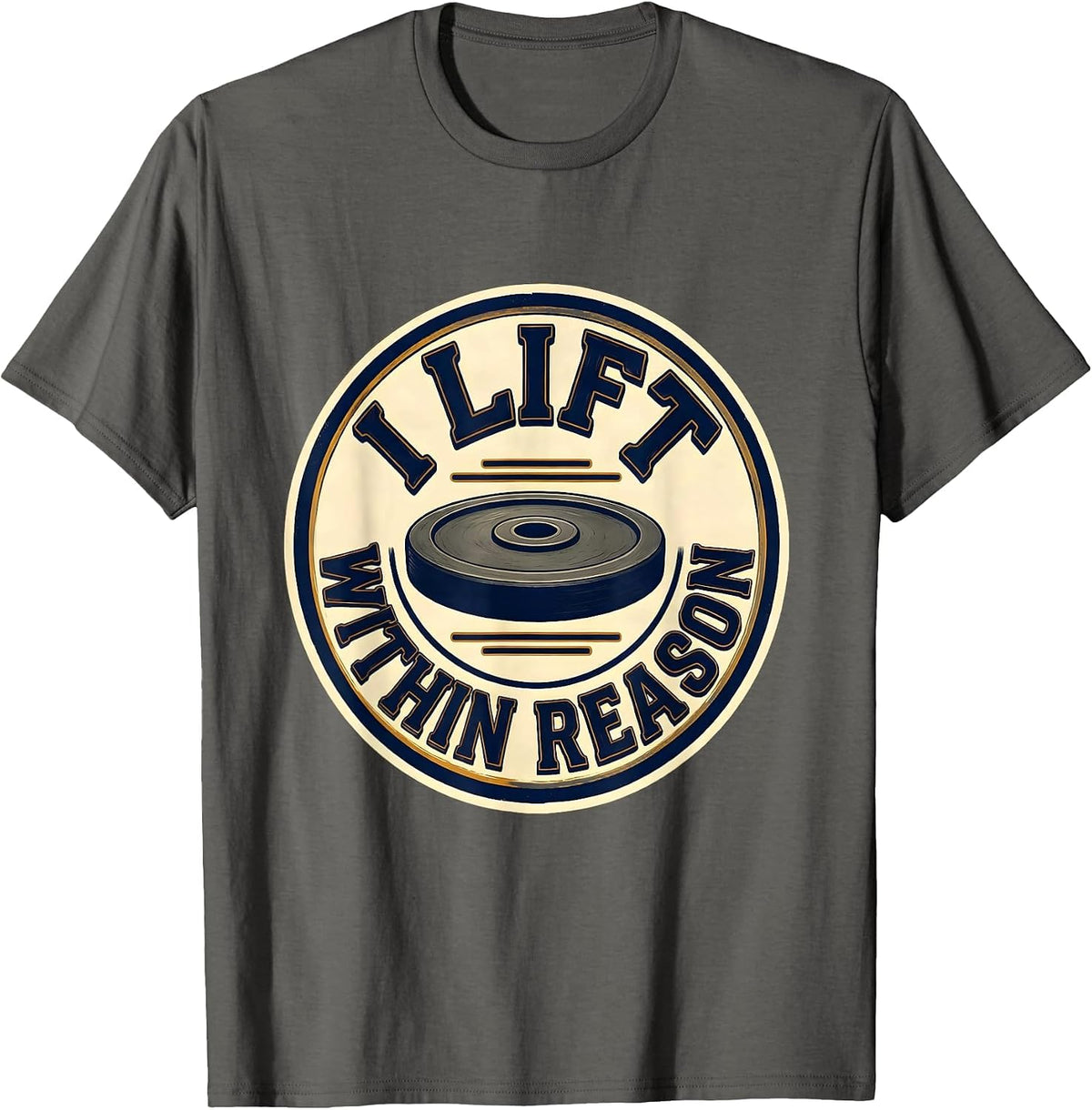 Men's I Lift Within Reason Funny Weight Lifting Gym Workout Humor T-Shirt - Asphalt Grey